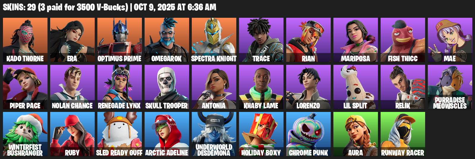 Fortnite Account ( PLAYSTATION / XBOX / PC / MOBILE / NINTENDO ) (Kado Thorne, Era, Optimus Prime, Omegarok, Spectra Knight, Trace, Rian, Mariposa, Fish Thicc) (29 Skins)