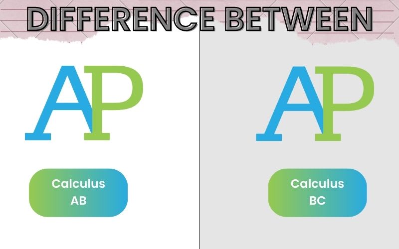 AP Calculus AB Vs BC Know The Differences