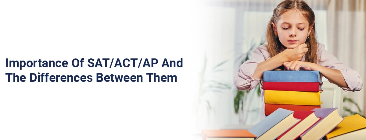 SAT Vs ACT Vs AP: Know More About Pros And Cons Of Each