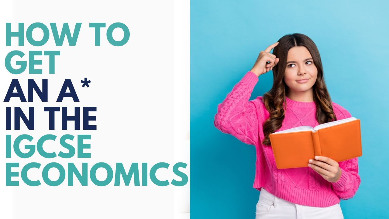 How To Score A* for IGCSE Economics