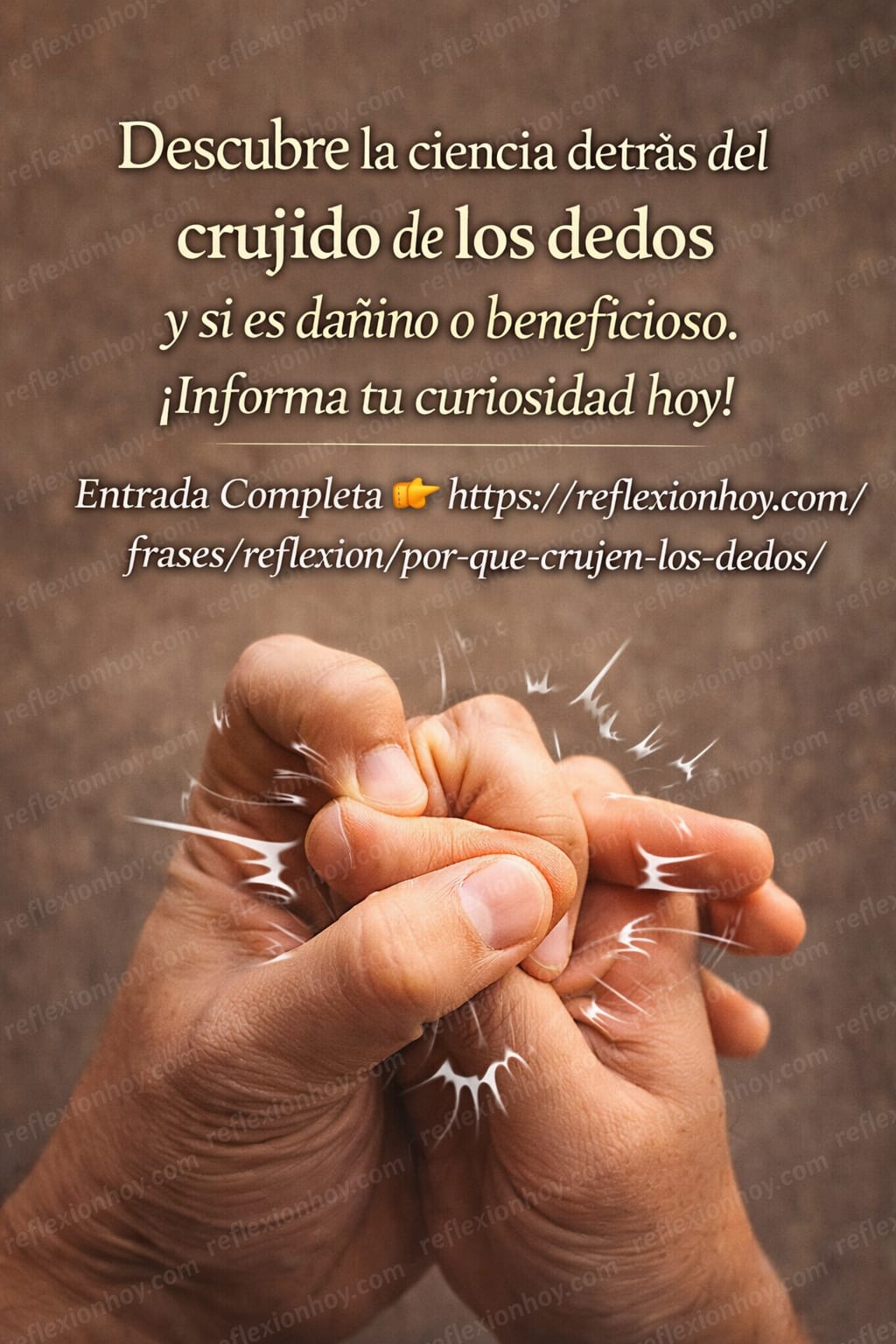 Manos entrelazadas mostrando el movimiento de los dedos y el crujido.