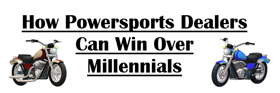sales techniques,sales strategies,sales tips,sales management,target markets,millennials,powersports business,powersports marketing,influencer marketing,social media marketing,search engine optimization,online advertising,smartphone apps,social media presence,customer retention,customer loyalty,customer journey,advertising ROI,marketing channels