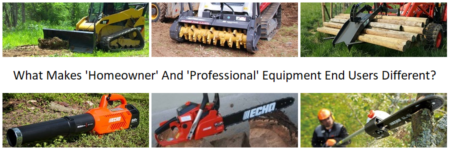 homeowners,homeowner equipment end users,professionals,professional equipment end users