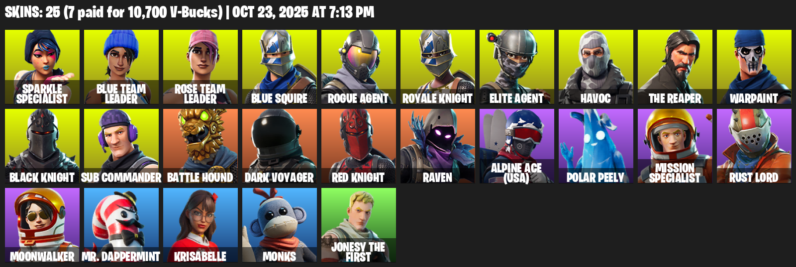 Fortnite Account ( PC / XBOX ) (Black Knight, Sparkle Specialist, Blue Squire, Royale Knight, Elite Agent, The Reaper, Rose Team Leader, Havoc, Warpaint, Sub Commander, Battle Hound, Dark Voyager, Raven, Alpine Ace (USA), Polar Peely, Rust Lord) (25 Skins) Fortnite Account ( PC / XBOX ) (Black Knight, Sparkle Specialist, Blue Squire, Royale Knight, Elite Agent, The Reaper, Rose Team Leader, Havoc, Warpaint, Sub Commander, Battle Hound, Dark Voyager, Raven, Alpine Ace (USA), Polar Peely, Rust Lord) (25 Skins)