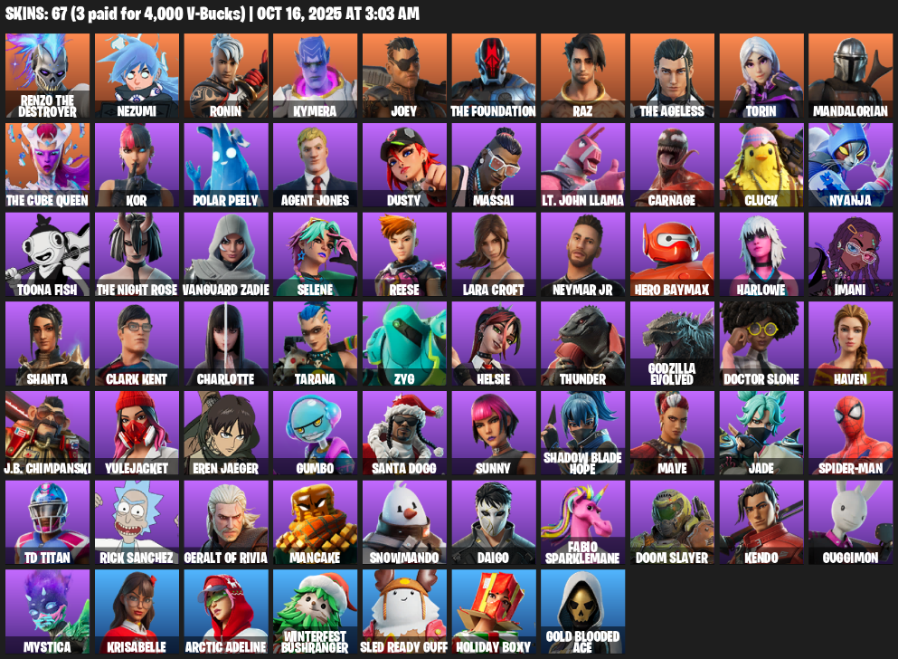 Fortnite Account ( PLAYSTATION / XBOX / PC ) (Lara Croft, Renzo the Destroyer, Nezumi, Ronin, Kymera, Joey, Raz, Torin, Mandalorian, Kor, Polar Peely, Agent Jones, Dusty, Massai, Lt. John Llama, Carnage, Cluck) (67 Skins) Fortnite Account ( PLAYSTATION / XBOX / PC ) (Lara Croft, Renzo the Destroyer, Nezumi, Ronin, Kymera, Joey, Raz, Torin, Mandalorian, Kor, Polar Peely, Agent Jones, Dusty, Massai, Lt. John Llama, Carnage, Cluck) (67 Skins)