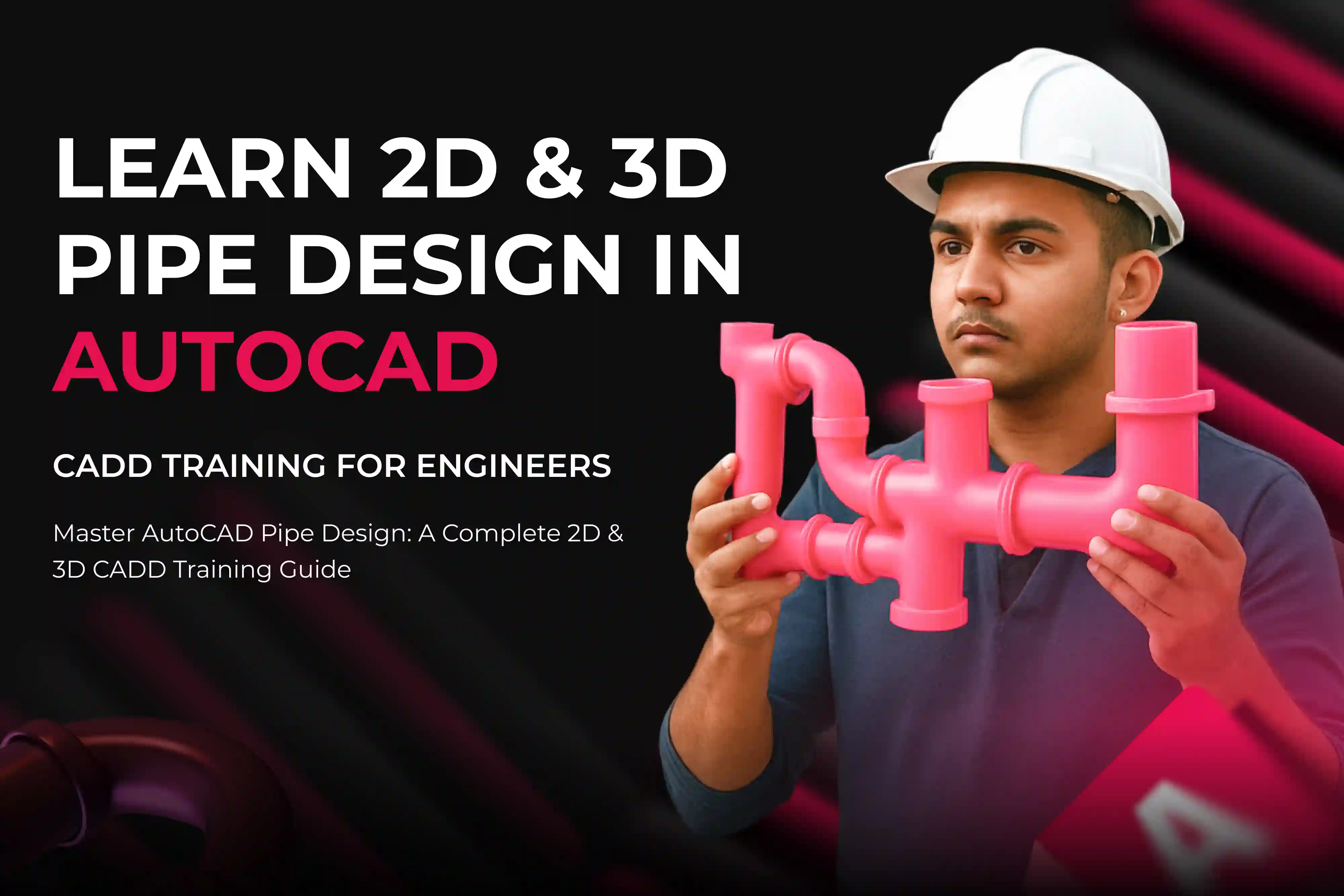 How to Design 2D & 3D Pipe Design Using AutoCAD