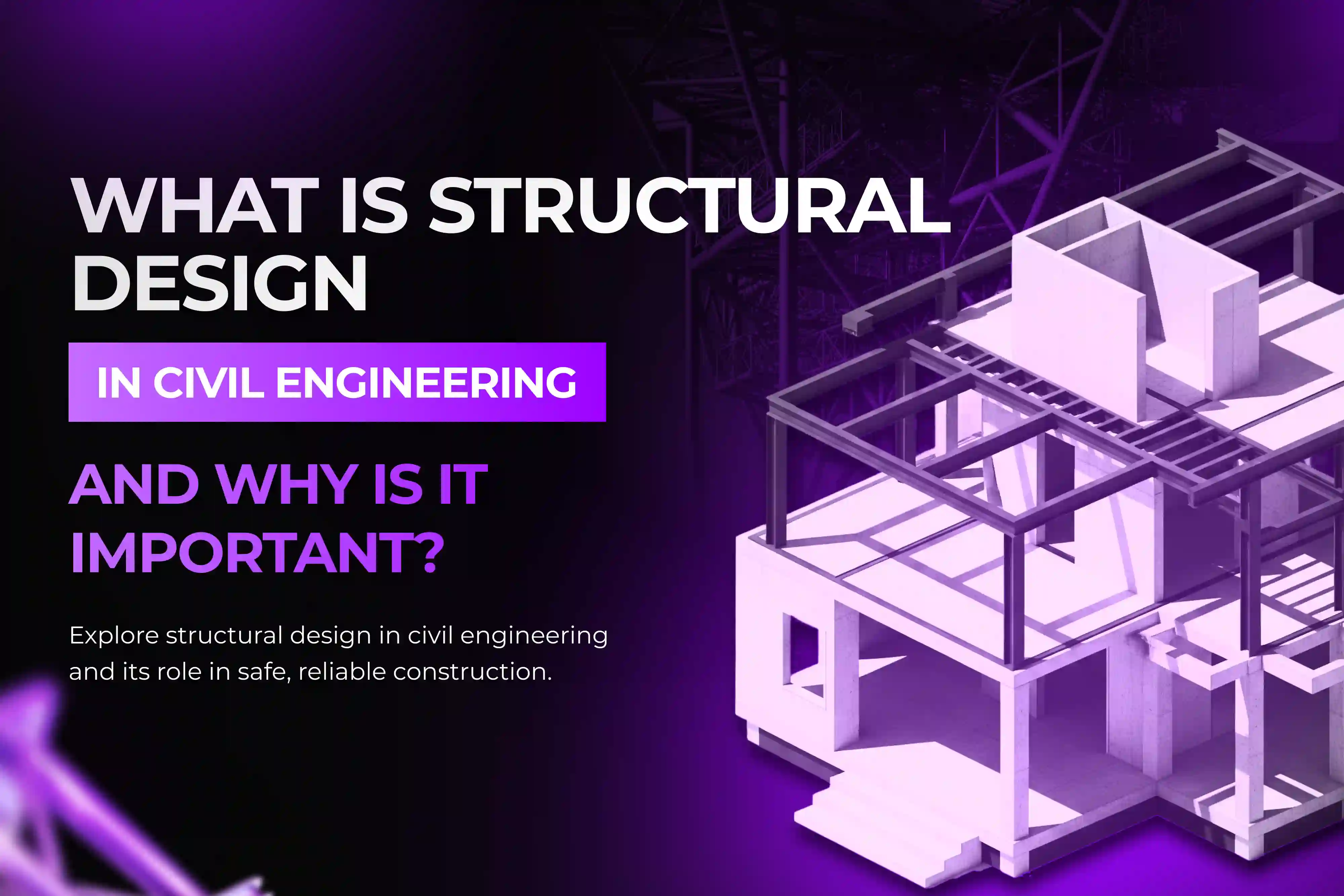 What Is Structural Design in Civil Engineering and Why Is It Important?