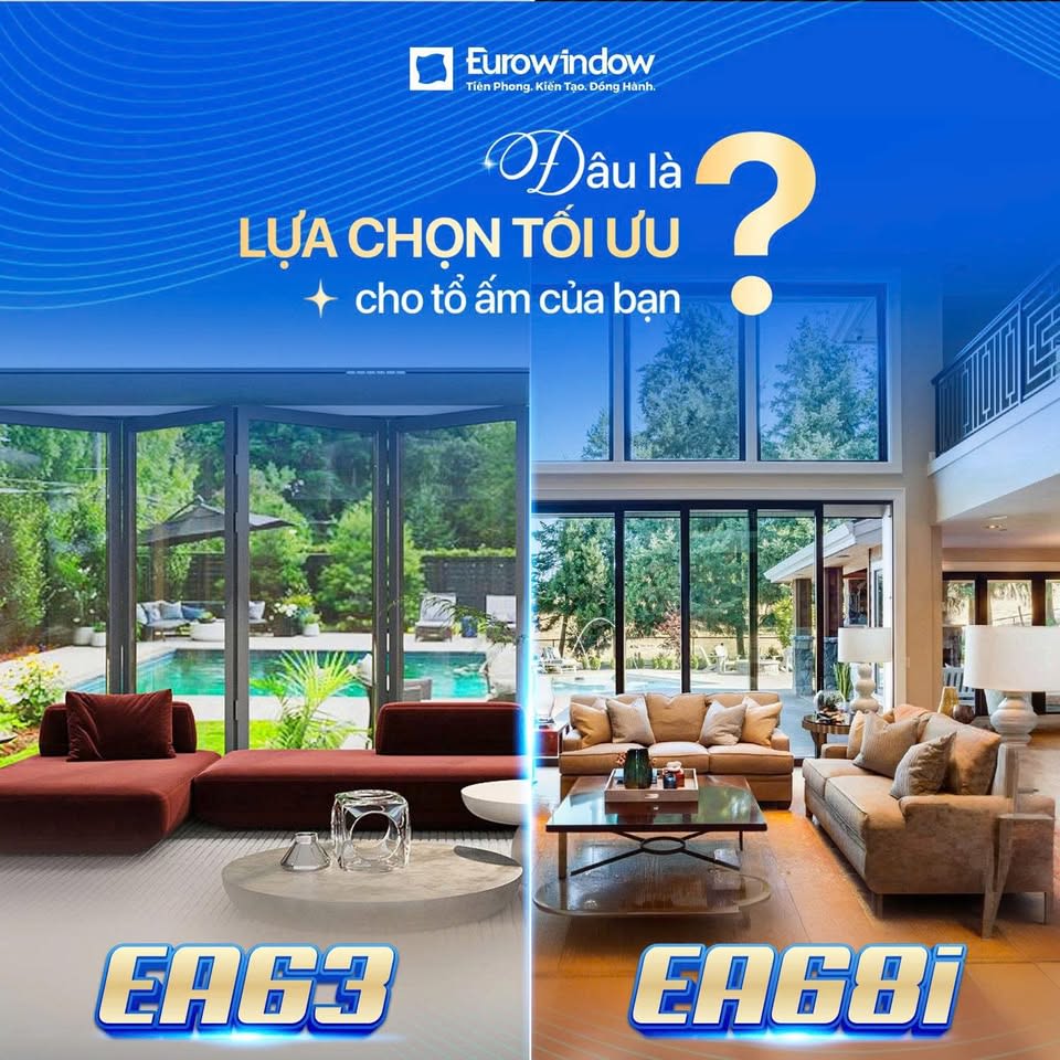 So sánh chi tiết cửa nhôm Eurowindow EA63 và EA68i