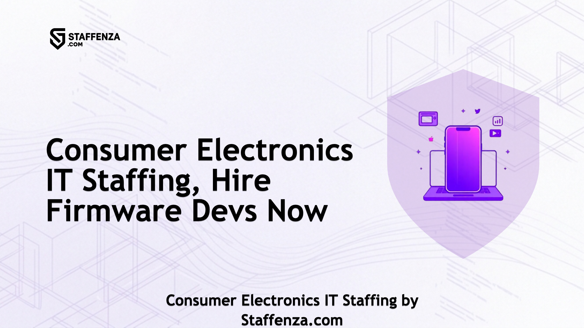 Consumer Electronics IT Staffing by Staffenza.com