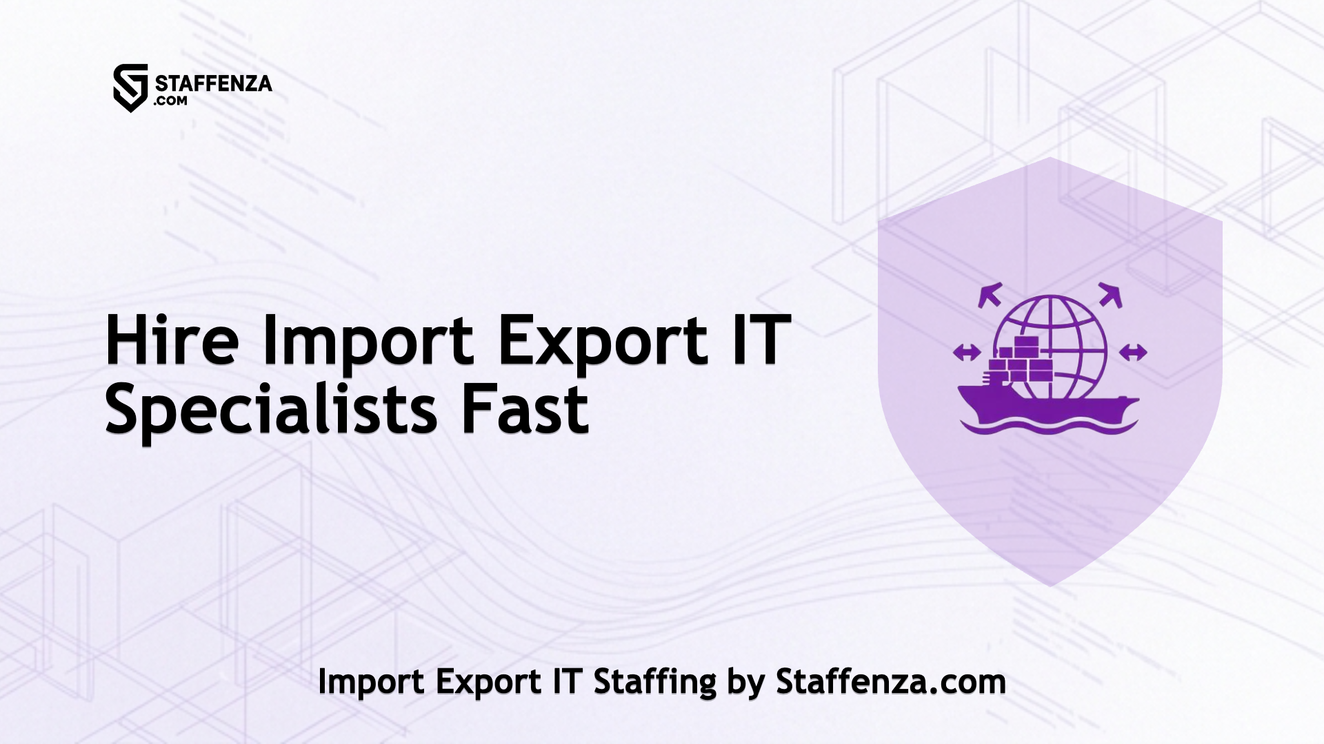 Import Export IT Staffing by Staffenza.com