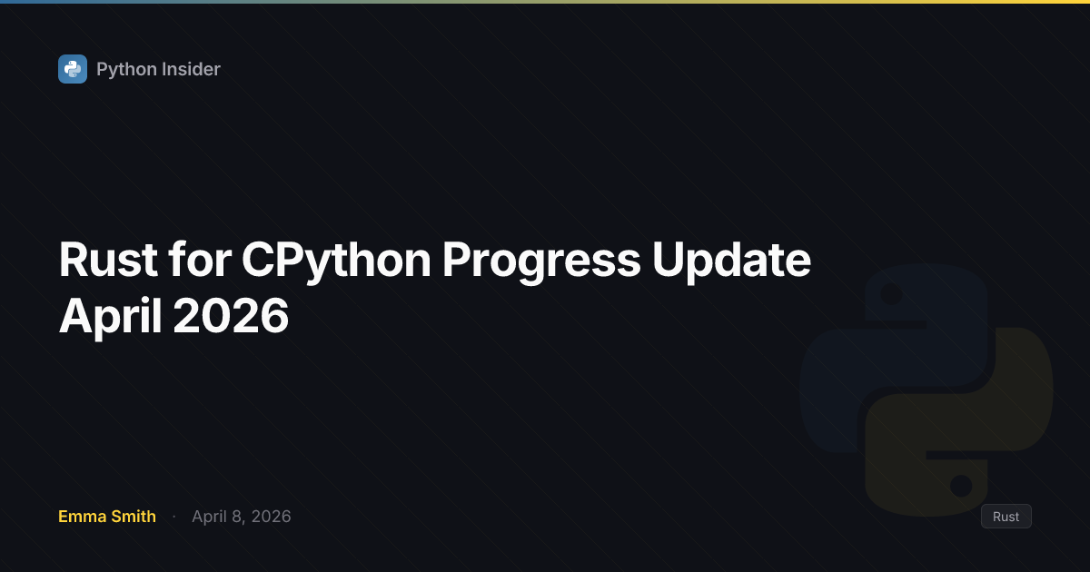 Rust for CPython PEP Targets Python 3.16: Build System Ready, Guido ...