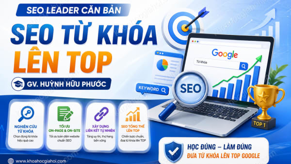 Khóa Học SEO Leader Căn Bản – SEO Từ Khóa Lên Top – GV. Huỳnh Hữu Phước