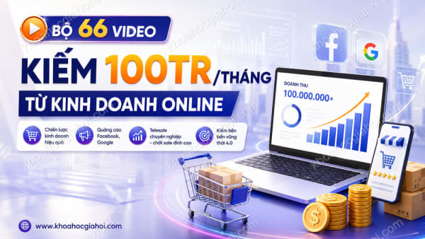 Bộ 66 Videos Hướng Dẫn Chi Tiết Kiếm 100tr/tháng Từ Kd Online