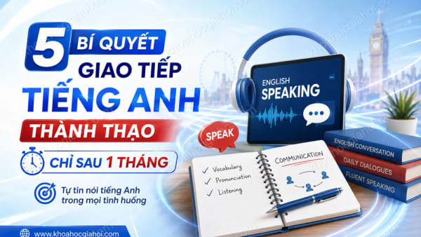 Khóa Học 5 Bí Quyết Giao Tiếp Tiếng Anh Thành Thạo Chỉ Sau Một Tháng