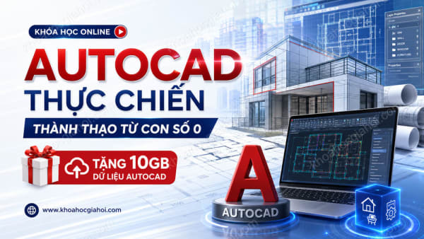 Khóa Học Autocad Thực Chiến - Thành Thạo Từ Con Số 0 (Tặng 10gb Dữ Liệu Autocad)