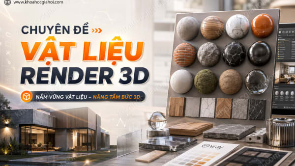 Khóa Học Chuyên Đề Vật Liệu Render 3d