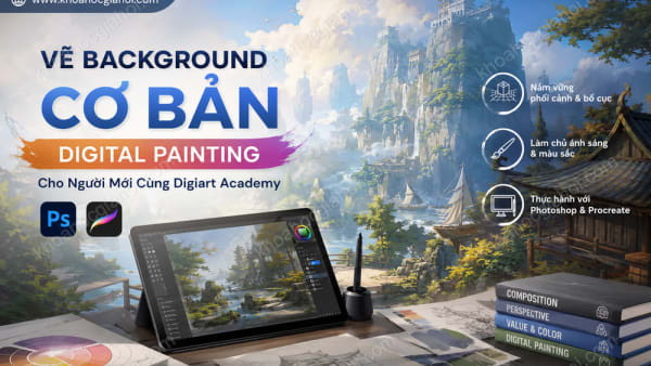 Khoá Học Vẽ Background Cơ Bản – Digital Painting Cho Người Mới Cùng Digiart Academy