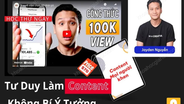 Khóa Học Tư Duy Làm Content Đỉnh Cao Cùng Consen Creator Jayden Nguyen