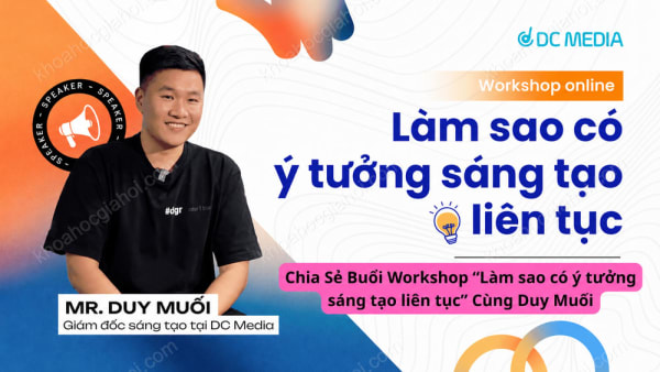 Buổi Workshop “Làm Sao Có Ý Tưởng Sáng Tạo Liên Tục” Duy Muối