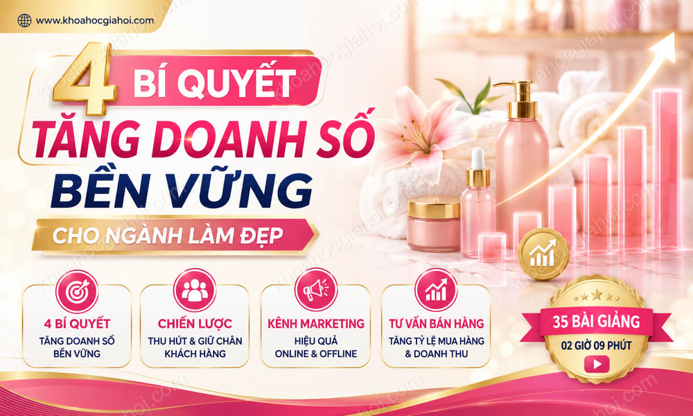 Khóa Học 4 Bí Quyết Tăng Doanh Số Bền Vững Cho Ngành Làm Đẹp