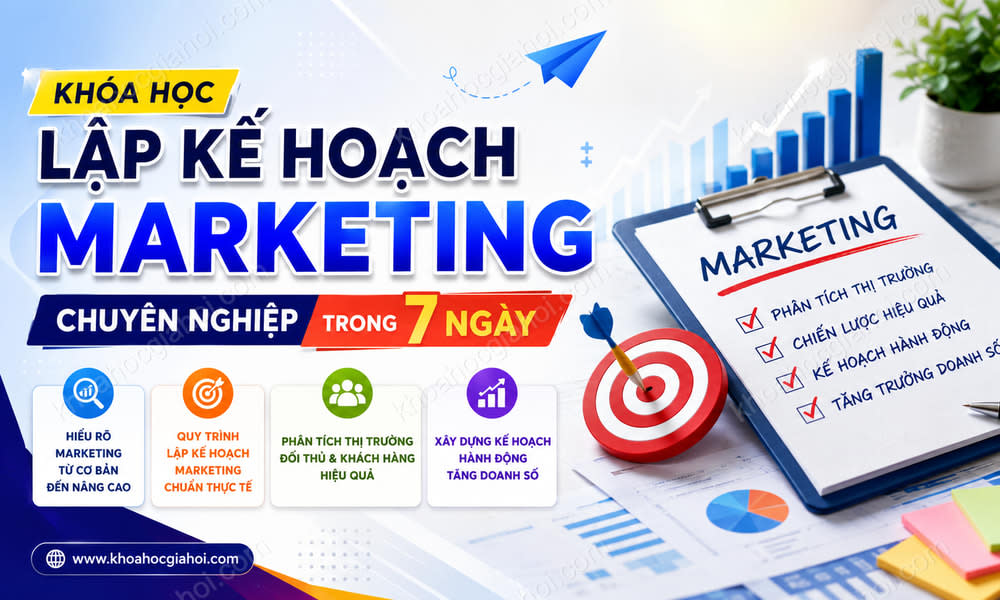 Khóa Học Lập Kế Hoạch Marketing Chuyên Nghiệp Trong 7 Ngày