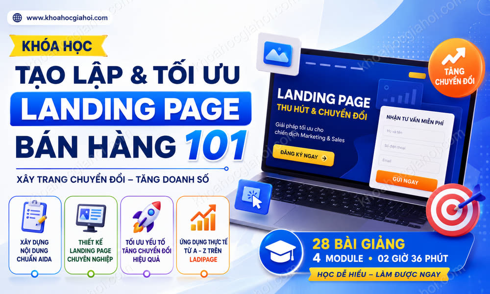 Khóa Học Tạo Lập Và Tối Ưu Landing Page Bán Hàng 101