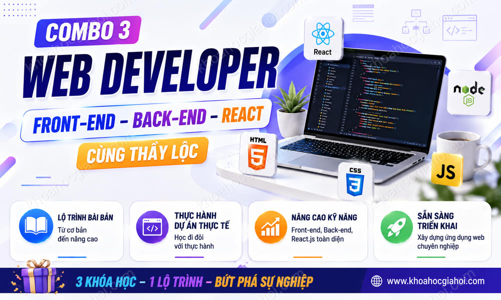 Combo 3 Khóa Học Web Developer: Front-end, Back-end & React Cùng Thầy Lộc