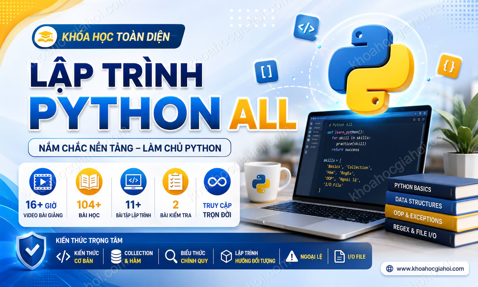 Khóa Học Lập Trình Python All (Kiến Thức Cơ Bản, Collection, Hàm, Biểu Thức Chính Quy, Lập Trình Hướng Đối Tượng, Ngoại Lệ, I/O File)