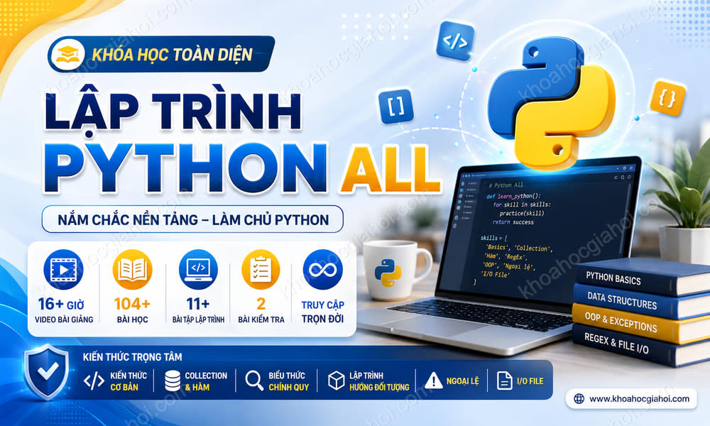 Khóa Học Lập Trình Python All (Kiến Thức Cơ Bản, Collection, Hàm, Biểu Thức Chính Quy, Lập Trình Hướng Đối Tượng, Ngoại Lệ, I/O File)