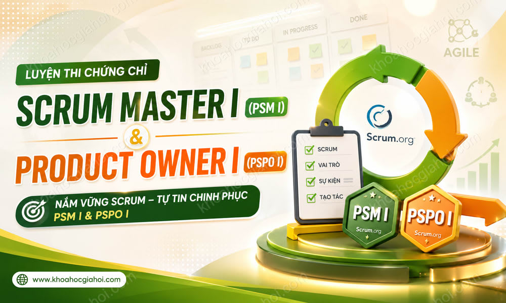 Khóa Học Luyện Thi Chứng Chỉ Scrum Master I (PSM I) Và Product Owner I (PSPO I)