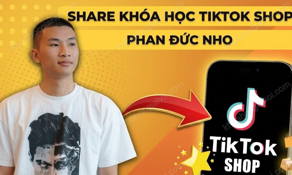 Khóa Học Tiktok Shop Và Phần Còn Lại Của Tmđt Phan Đức Nho + Quà Tặng