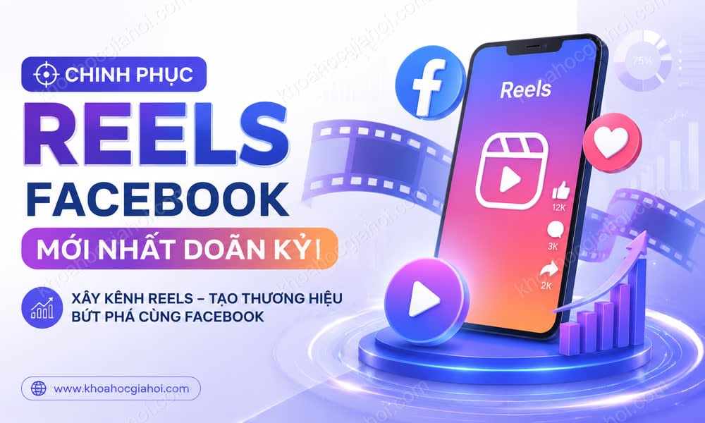 Khóa Học Chinh Phục Reels Facebook Mới Nhất Doãn Kỷ