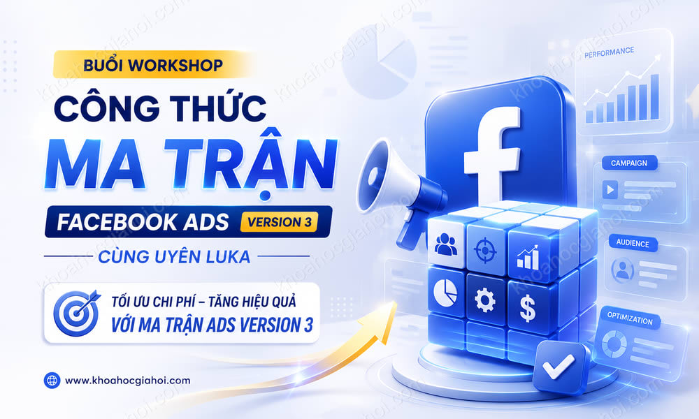 Buổi Workshop Công Thức Ma Trận Facebook Ads Version 3 Cùng Uyên Luka