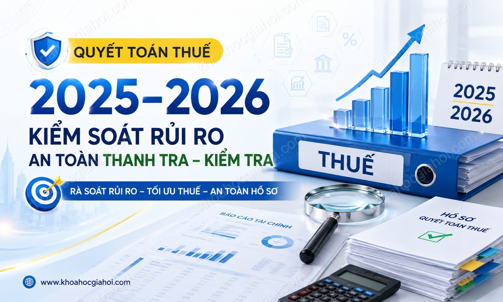 Khóa Học Quyết Toán Thuế 2025–2026: Kiểm Soát Rủi Ro & An Toàn Thanh Tra – Kiểm Tra Khóa Học Quyết Toán Thuế 2025–2026: Kiểm Soát Rủi Ro & An Toàn Thanh Tra – Kiểm Tra