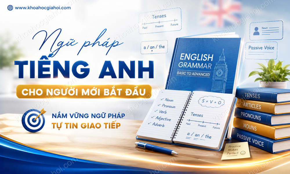 Khóa Học Ngữ Pháp Tiếng Anh Cho Người Mới Bắt Đầu