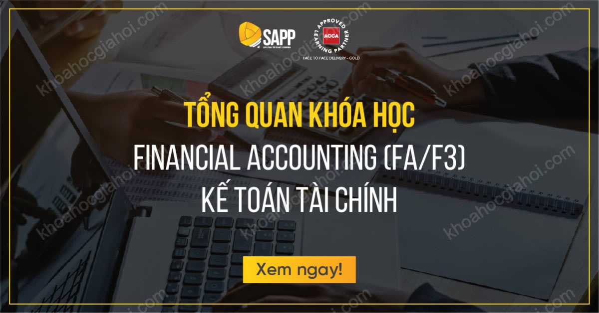 Khóa Học Financial Accounting (FA/F3) Acca – Kế Toán Tài Chính Cùng Sapp.edu.vn