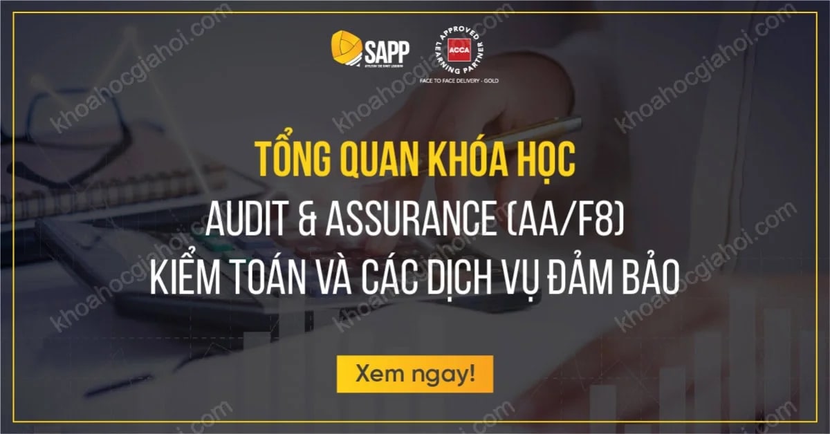 Khóa Học Audit & Assurance (AA/F8) Acca – Kiểm Toán Và Các Dịch Vụ Đảm Bảo Khóa Học Audit & Assurance (AA/F8) Acca – Kiểm Toán Và Các Dịch Vụ Đảm Bảo