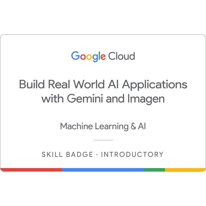 Build Real World AI Applications with Gemini and Imagen Skill Badge