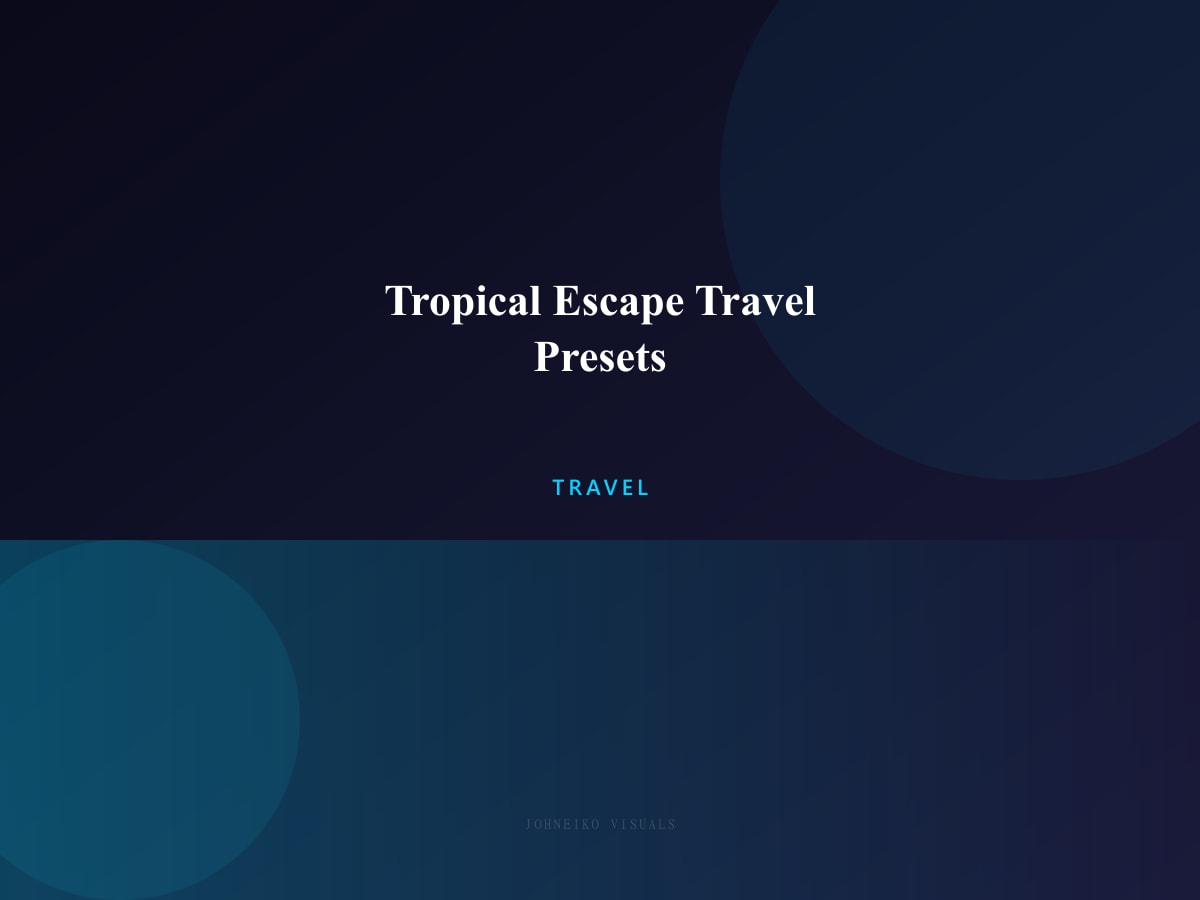 Tropical Escape Travel Presets