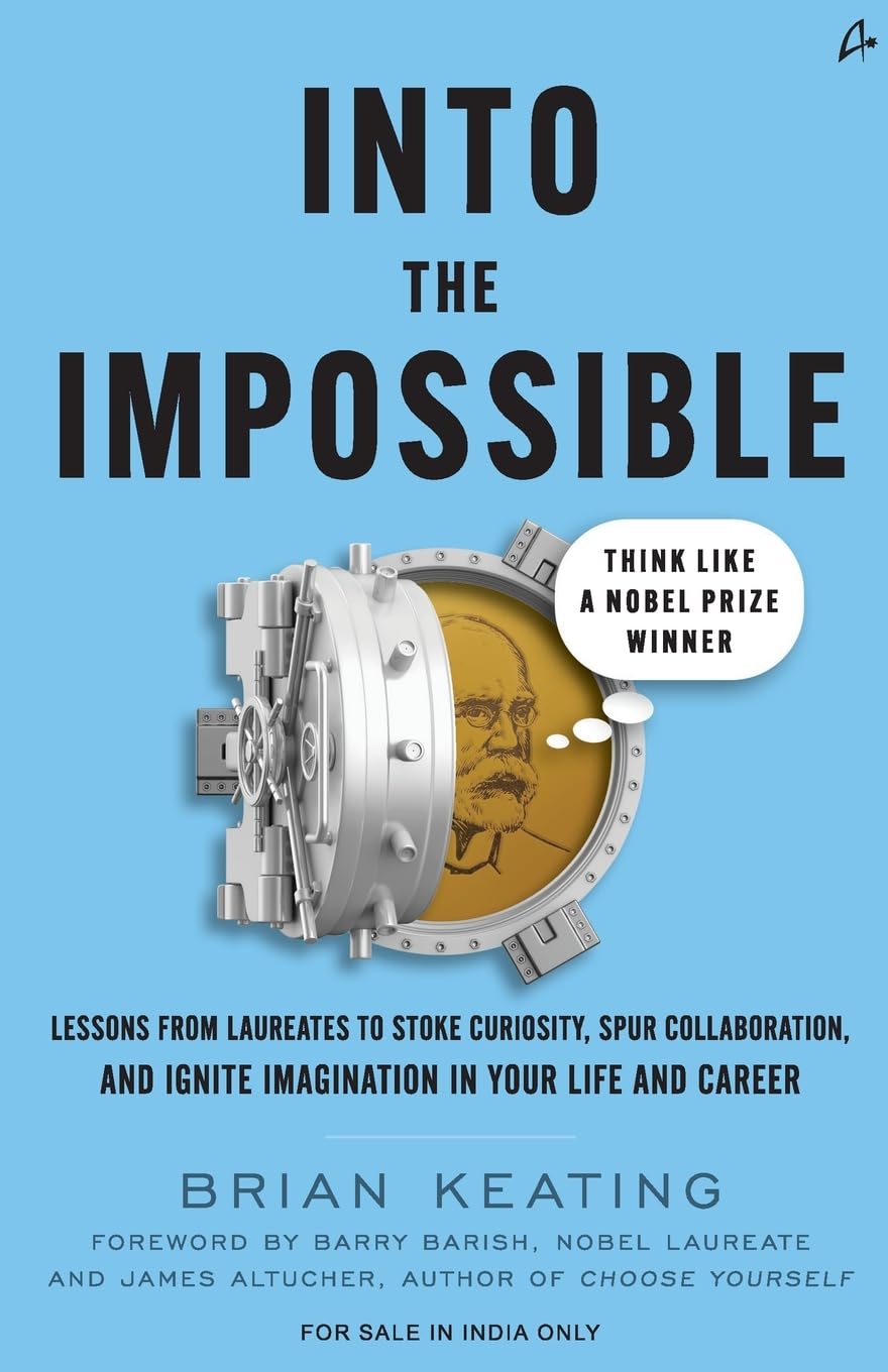 Into The Impossible: Think Like A Nobel Prize Winner