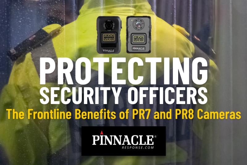 Protecting Security Officers: The Frontline Benefits of PR7 and PR8 Cameras