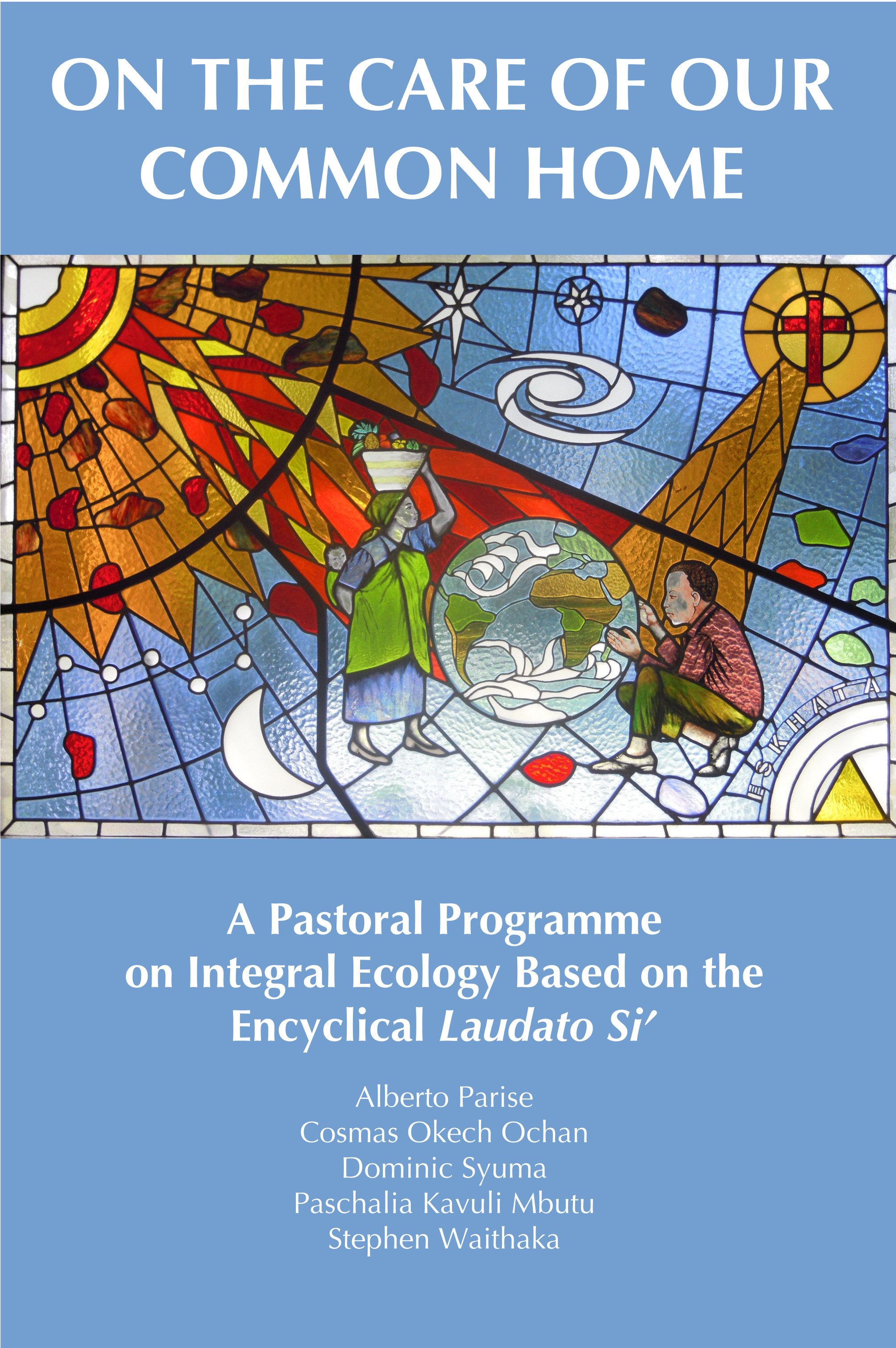 A Pastoral Programme on Laudato Si’ for Christian Communities in Africa