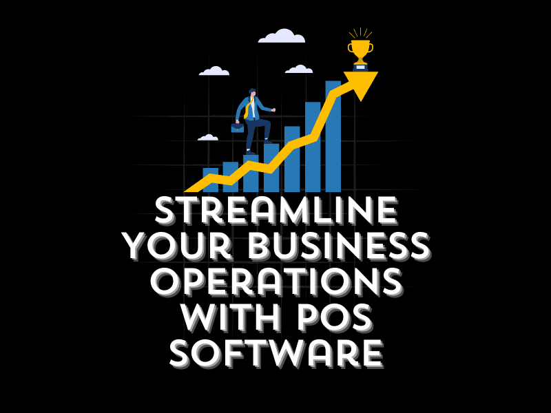 Streamline Your Business Operations with POS Software