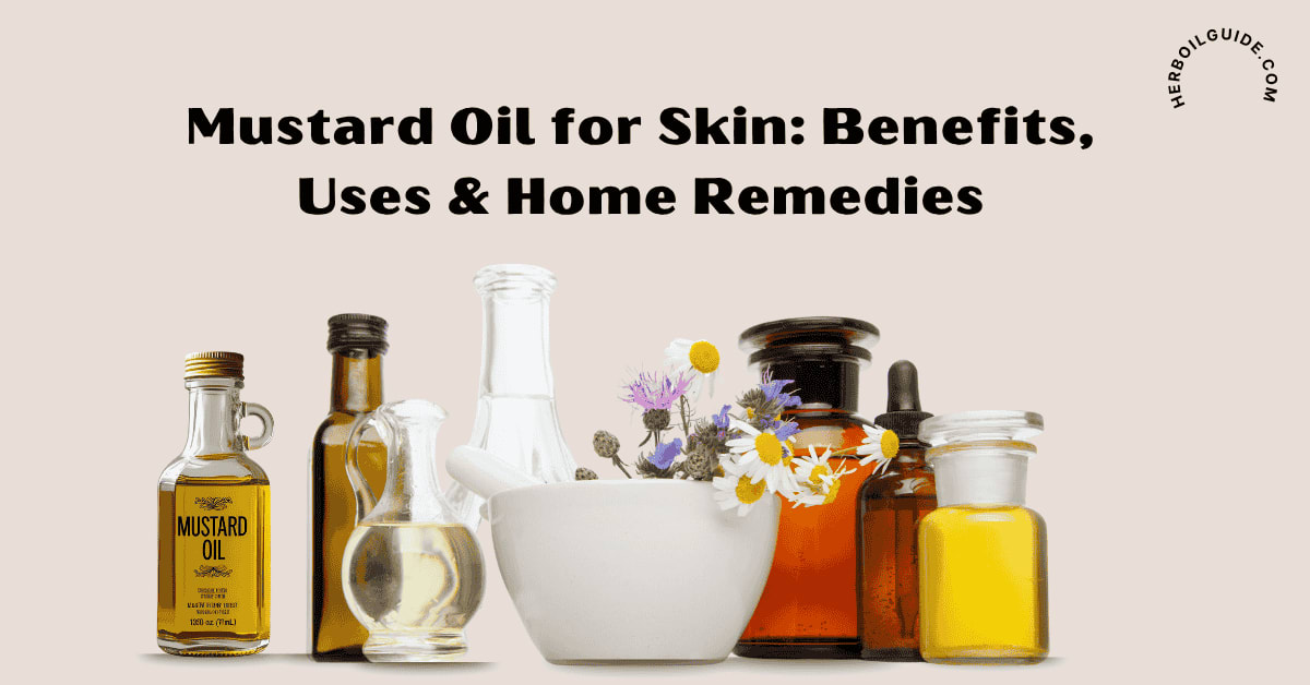 Mustard Oil for skin-natural skincare remedy for glowing and healthy skin.