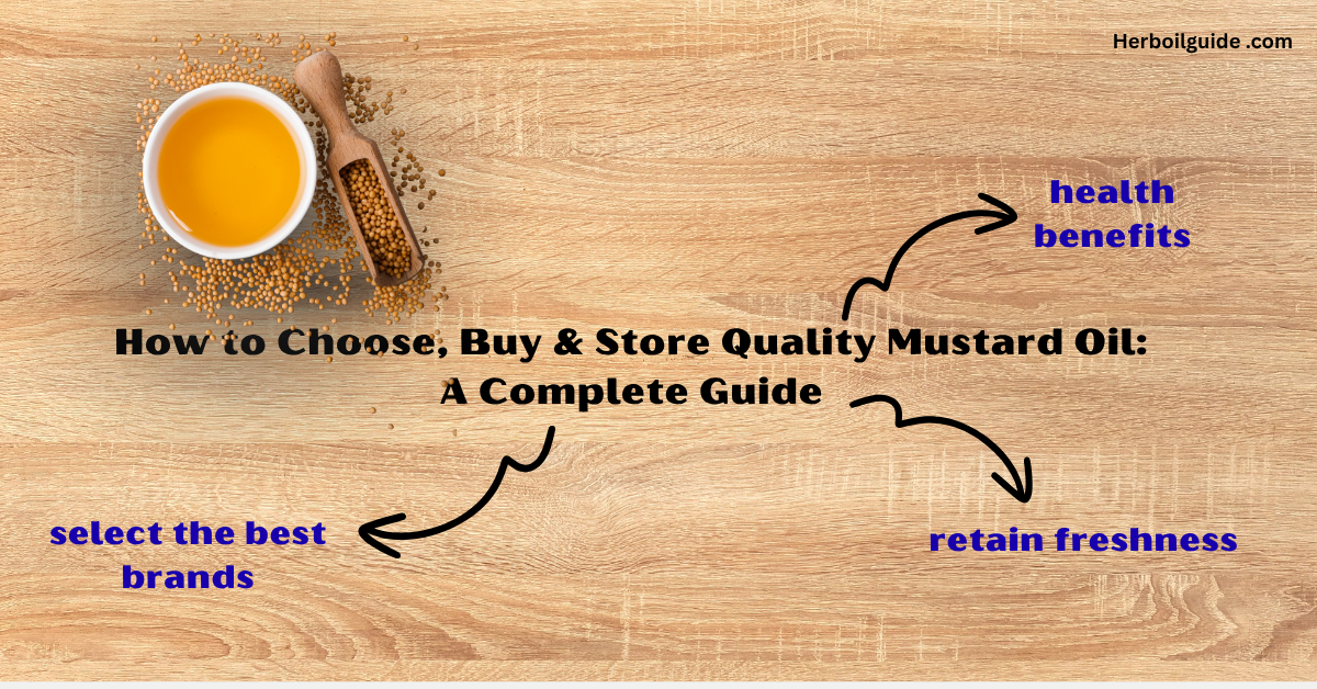Guide to Buying and Storing Mustard Oil Infographic guide showing how to choose, buy, and store pure mustard oil