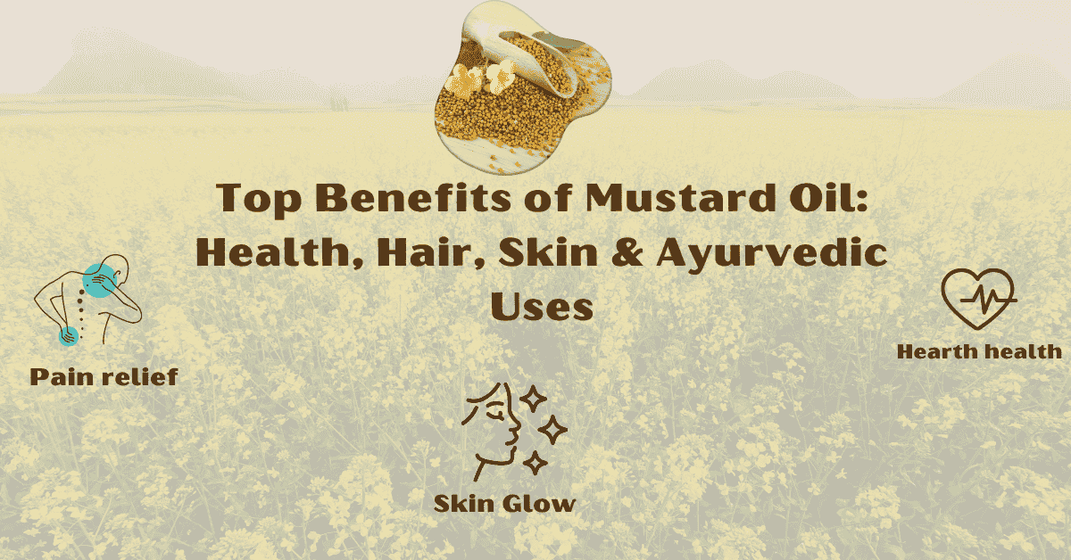 Mustard Oil Benefits: For Health, Hair, Skin, and Ayurvedic Massage Benefits of mustard oil for health, hair care, skin glow, and pain relief
