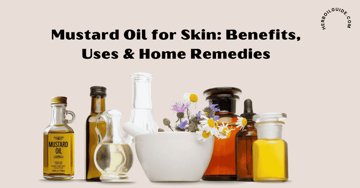 Mustard Oil for skin-natural skincare remedy for glowing and healthy skin.