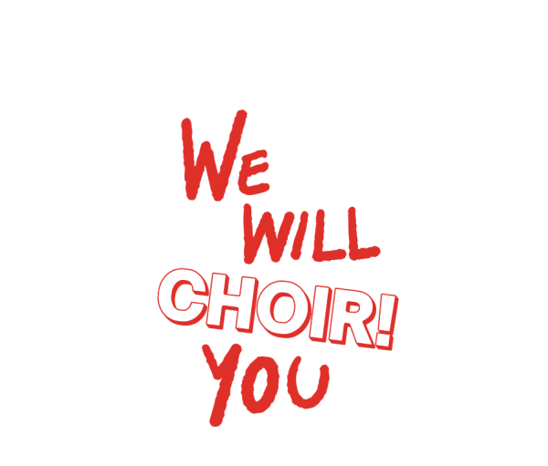 Choir! Choir! Choir! Presents: We Will Choir You