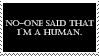 "no one said that im a human" stamp
