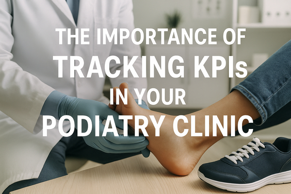 The Importance of Tracking KPIs in Your Podiatry Clinic